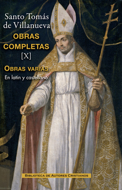 Obras completas de Santo Tomás de Villanueva.X: Tratados y otros escritos