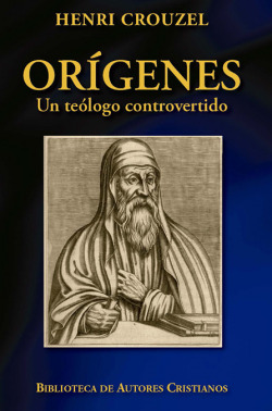 Orígenes.Un teólogo controvertido
