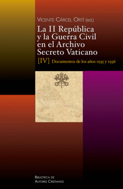 LA II REPÚBLICA Y LA GUERRA CIVIL EN EL ARCHIVO SECRETO VATICANO, IV