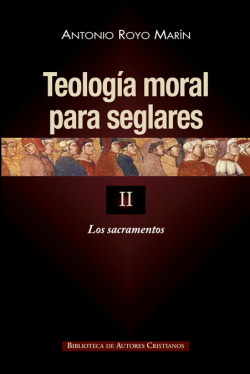 Teología moral para seglares.II: Los sacramentos