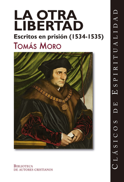 La otra libertad. Escritos en prisión (1534-1535)