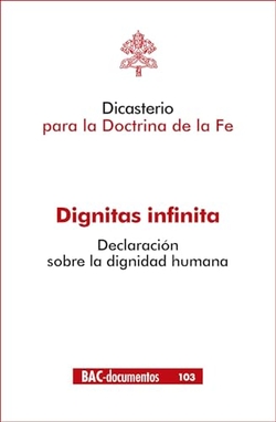 DIGNITAS INFINITA DECLARACION SOBRE LA DIGNIDAD HUMANA