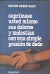 SUPRIMASE USTED MISMO SUS DOLORES Y MOLESTIAS CON UNA SIMPLE