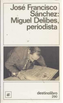 Miguel delibes, periodista.......dl