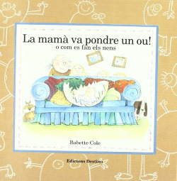 La mama va pondre un ou