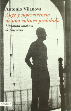 Auge y supervivencia de una cultura prohibida. Literatura catalana de posguer