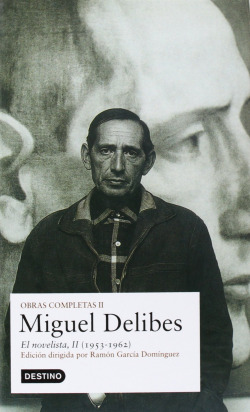 II.OBRAS COMPLETAS MIGUEL DELIBES.EL NOVELISTA.(1953-1962)