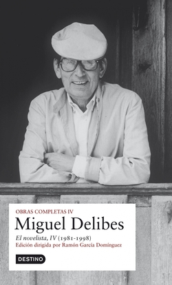(IV).OBRA COMPLETA MIGUEL DELIBES.EL NOVELISTA (1981-1998)