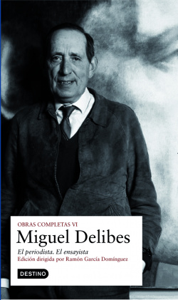 (VI).OBRA COMPLETA MIGUEL DELIBES.PERIODISTA-ENSAYISTA