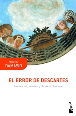 El error de Descartes: emoción, razón y cerebro humano
