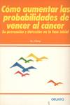 COMO AUMENTAR SUS POSIBILIDADES DE VENCER AL CANCER