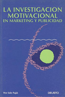 INVESTIGACION MOTIVACIONAL EN MARKETING Y PUBLICIDAD, LA