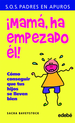 ¡mamá, ha empezado él!