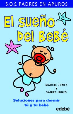 El sueño del bebe. soluciones para dormir tu y tu bebe