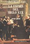 ESPAÑA DEL SIGLO X I X, LA. (1808-1898)