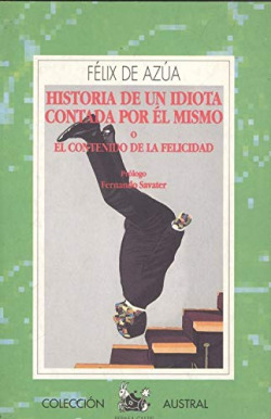 Historia de un idiota contada por él mismo o El contenido de la felicidad
