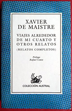 Viajes alrededor de mi cuarto y otros relatos.