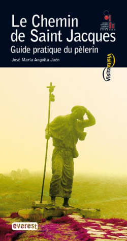 Le Chemin de Saint Jacques. Guide pratique du pèlerin.
