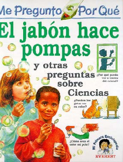 Me pregunto por qué: El jabón hace pompas y otras preguntas sobre ciencias