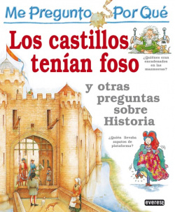 Me pregunto por qué: Los castillos tenían foso y otras preguntas sobre historia