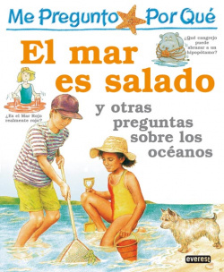 Me pregunto por qué: El mar es salado y otras preguntas sobre los océanos