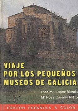 VIAJE POR LOS PEQUEÑOS MUSEOS DE GALICIA