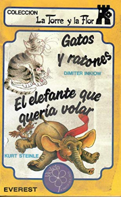 GATOS Y RATONES / EL ELEFANTE QUE QUERIA VOLAR