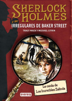 SHERLOCK HOLMES y los irregulares de Baker Street. La caída de Los Increíbles Zalinda