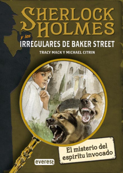 SHERLOCK HOLMES y los irregulares de Baker Street. El misterio del espíritu invocado
