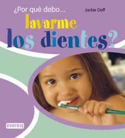¿Por qué debo...lavarme los dientes?