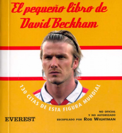 El pequeño libro de David Beckham. 130 citas de esta figura mundial