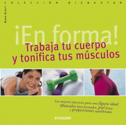 íEn forma! Trabaja tu cuerpo y tonifica tus músculos