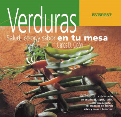 Verduras. Salud, color y sabor en tu mesa