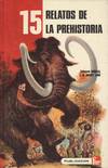 15 RELATOS DE LA PREHISTORIA