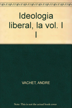 LA IDEOLOGIA LIBERAL, VOL. II