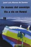 EN MANOS DEL ENEMIGO / VIV A VIS EN HAWAI