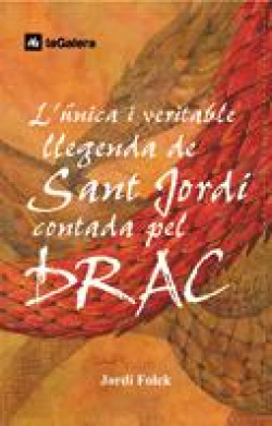 L'única i veritable llegenda de Sant Jordi contada pel drac