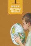 Reducir, reutilizar, reciclar