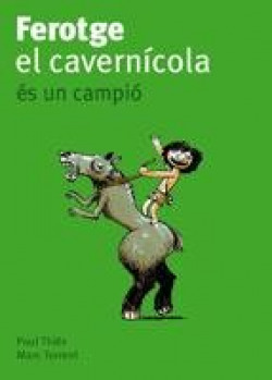 Ferotge, el cavernícola, és un campió