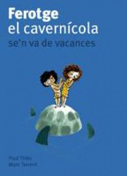 Ferotge, el Cavernícola, se'n va de vacances