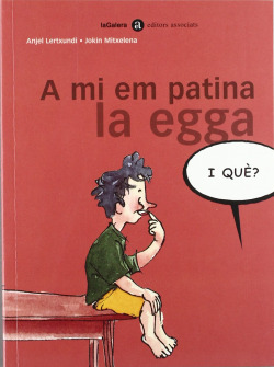 A mi em patina la egga