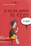 A mí me patina la egge