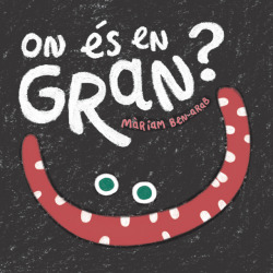ON ÈS EN GRAN?