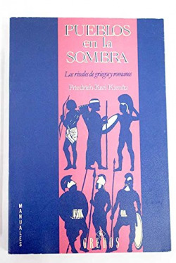 PUEBLOS EN LA SOMBRA (RIVALES DE GRIEGOS Y ROMANOS).