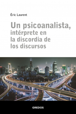 UN PSICOANALISTA, ENTÈRPRETE EN LA DISCORDIA DE LOS DISCURSOS
