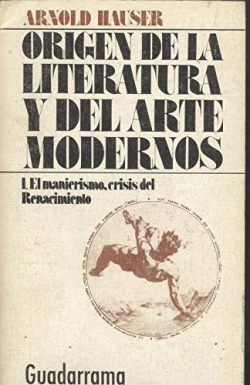 ORIGEN DE LA LITERATURA Y DEL ARTE MODERNOS. 1. EL MANIERISM