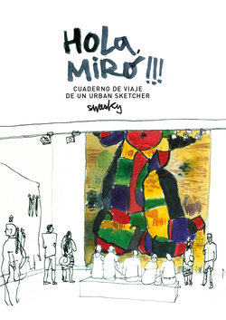 HOLÁ MIRÓ: CUADERNO DE VIAJE DE UN URBAN SKETCHER