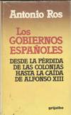 GOBIERNOS ESPAÑOLES DESDE LA PERDIDA DE LAS COLONIAS HASTA L