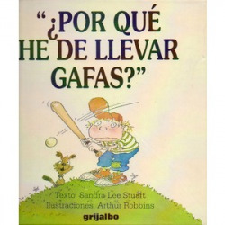 "¿POR QUE HE DE LLEVAR GAFAS?"