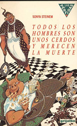 TODOS LOS HOMBRES SON UNOS CERDOS Y MERECEN LA MUERTE
